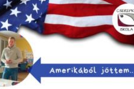 Amerikából jöttem a Cserepka Iskolába